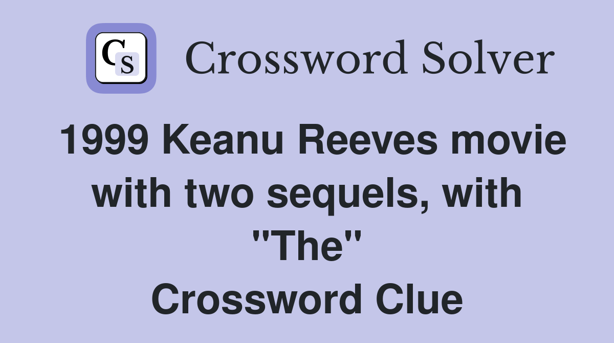 1999 Keanu Reeves movie with two sequels, with "The" Crossword Clue